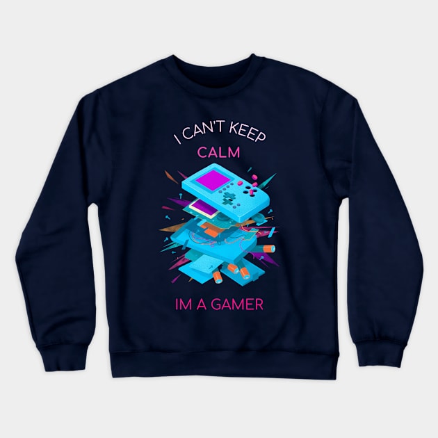 I CAN't Keep CALM - I am A Gamer Crewneck Sweatshirt by i2studio